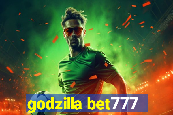 godzilla bet777